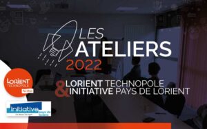 Ateliers Lorient Technopole et Initiative Pays de Lorient 2022 pour les entreprises et porteurs de projet