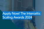 Apply Now ! The Interceltic Scaling Awards 2024